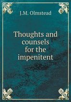 Thoughts and counsels for the impenitent