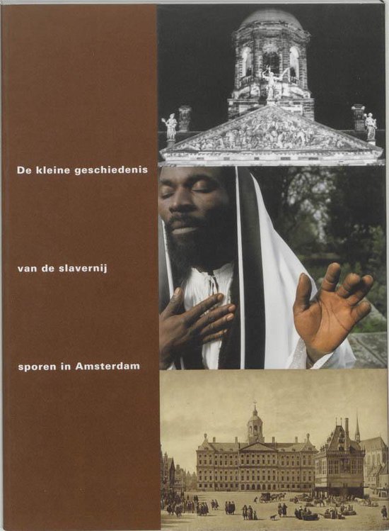 De Kleine Geschiedenis Van De Slavernij: Sporen In Amsterdam