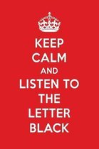 Keep Calm and Listen to the Letter Black