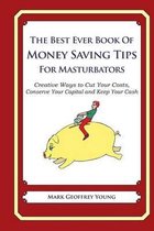 The Best Ever Book of Money Saving Tips for Masturbators