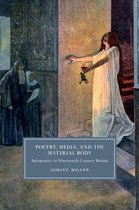 Cambridge Studies in Nineteenth-Century Literature and Culture 113 - Poetry, Media, and the Material Body
