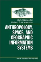 Spatial Information Systems- Anthropology, Space, and Geographic Information Systems