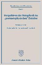 Perspektiven der Metaphysik im »postmetaphysischen« Zeitalter.