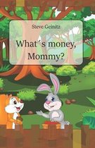 What's money, Mommy?