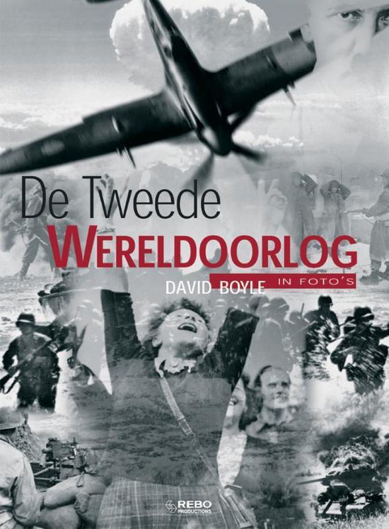 Cover van het boek 'De Tweede Wereldoorlog in foto's' van David Boyle