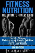 Fitness Nutrition: The Ultimate Fitness Guide