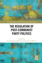 Routledge Studies on Political Parties and Party Systems - The Regulation of Post-Communist Party Politics