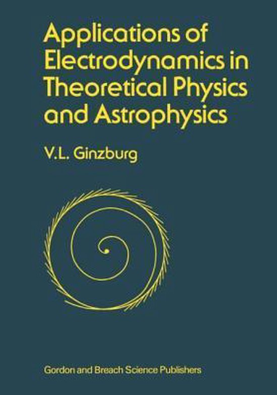 Boekomslag "Applications of Electrodynamics in Theoretical Physics and Astrophysics" door V.L. Ginzburg, met gele tekst en een gele spiraalvormige afbeelding.