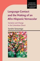 Cambridge Approaches to Language Contact - Language Contact and the Making of an Afro-Hispanic Vernacular