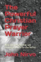 The Powerful Christian Prayer Warrior