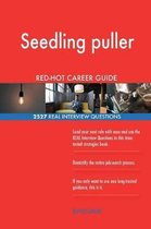 Seedling Puller Red-Hot Career Guide; 2527 Real Interview Questions