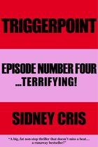 Triggerpoint: Episode Number Four... Terrifying!