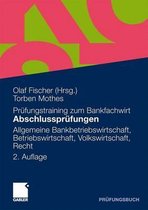 Abschlusspr Fungen Allgemeine Bankwirtschaft, Betriebswirtschaft, Volkswirtschaft, Recht