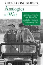 Analogies at War - Korea, Munich, Dien Bien Phu, and the Vietnam Decisions of 1965
