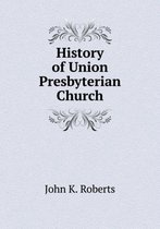 History of Union Presbyterian Church