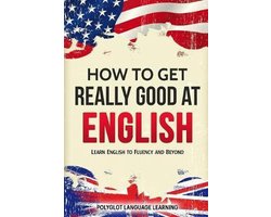 How to Get Really Good at English