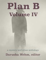 Plan B Anthologies 4 - Plan B: Volume IV