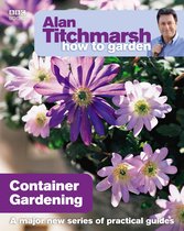 How to Garden 2 - Alan Titchmarsh How to Garden: Container Gardening