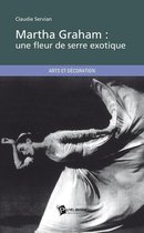 Martha Graham : une fleur de serre exotique