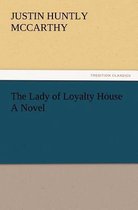 The Lady of Loyalty House a Novel