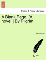 A Blank Page. [A Novel.] by Pilgrim.