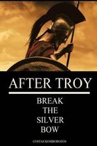After Troy Break the Silver Bow