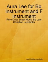 Aura Lee for Bb Instrument and F Instrument - Pure Duet Sheet Music By Lars Christian Lundholm