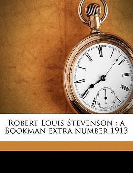 Montre de poche avec boîtier doré et cadran blanc à chiffres romains. Titre : Robert Louis Stevenson : A Bookman Extra Number 1913.