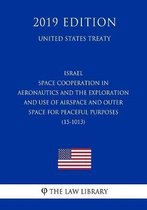 Israel - Space Cooperation in Aeronautics and the Exploration and Use of Airspace and Outer Space for Peaceful Purposes (15-1013) (United States Treaty)