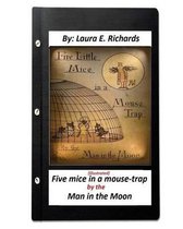 Five mice in a mouse-trap: by the Man in the Moon