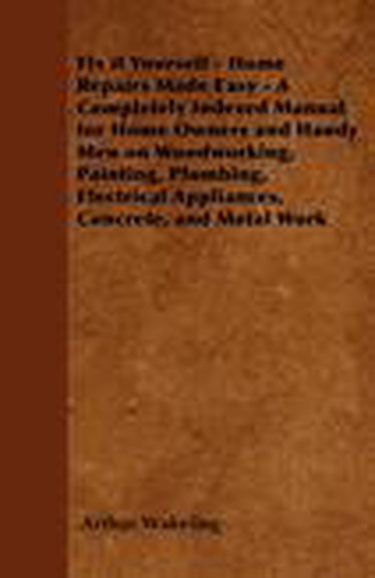 Fix it Yourself - Home Repairs Made Easy - A Completely Inde ... - cover