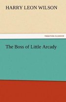 The Boss of Little Arcady