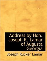 Address by Hon. Joseph R. Lamar of Augusta Georgia