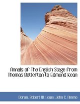 Annals of the English Stage from Thomas Betterton to Edmund Kean