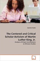 The Centered and Critical Scholar-Activism of Martin Luther King, Jr.