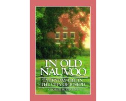 In Old Nauvoo: Everyday Life in the City of Joseph