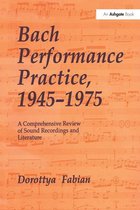 Bach Performance Practice, 1945–1975
