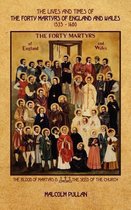 The Lives and Times of Forty Martyrs of England and Wales