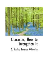 Character, How to Strengthen It