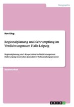 Regionalplanung und Schrumpfung im Verdichtungsraum Halle-Leipzig