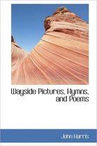 Wayside Pictures, Hymns, and Poems