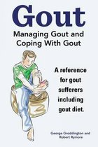 Gout. Managing Gout and Coping with Gout. Reference for Gout Sufferers Including Gout Diet.