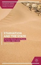 Palgrave Series in Indian Ocean World Studies - Starvation and the State