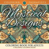 Mystical Designs Coloring Book For Adults - A Relaxing Coloring Book