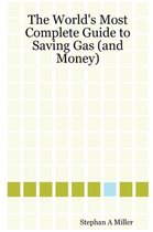 The World's Most Complete Guide to Saving Gas (and Money)