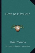 How to Play Golf