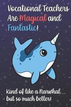 Vocational Teachers Are Magical and Fantastic! Kind of Like A Narwhal, But So Much Better!