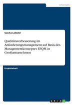 Qualitatsverbesserung Im Anforderungsmanagement Auf Basis Des Managementkonzeptes Efqm in Grossunternehmen
