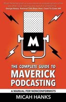 The Complete Guide to Maverick Podcasting