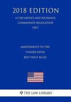 Amendments to the Tender Offer Best-Price Rules (Us Securities and Exchange Commission Regulation) (Sec) (2018 Edition)